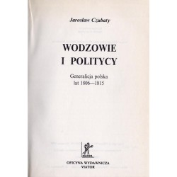Wodzowie i politycy. Generalicja polska lat 1806-1815