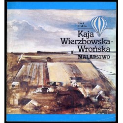 Kaja Wierzbowska-Wrońska. Malarstwo. Sierpień 1991, Biuro Wystaw Artystycznych w Krakowie, Galeria No 4 ul. Mikołajska 4