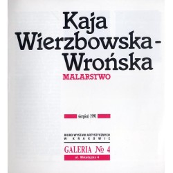 Kaja Wierzbowska-Wrońska. Malarstwo. Sierpień 1991, Biuro Wystaw Artystycznych w Krakowie, Galeria No 4 ul. Mikołajska 4