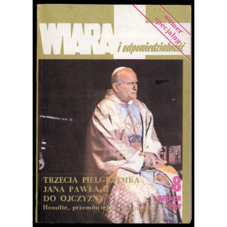 Wiara i Odpowiedzialność. 1987. Nr 8 (11) [Numer specjalny: Trzecia pielgrzymka Jana Pawła II do Ojczyzny. Homilie, przemówienia