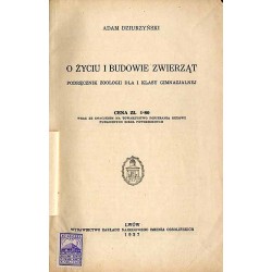 O życiu i budowie zwierząt. Podręcznik zoologii dla I klasy gimnazjalnej