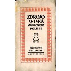 Zdrojowiska i Uzdrowiska Polskie. Przewodnik ilustrowany. [Rocznik 2 (1926)]