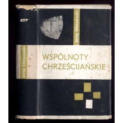 Wspólnoty chrześcijańskie. Grupy życia wspólnego w chrześcijaństwie zachodnim od starożytności do XV wieku
