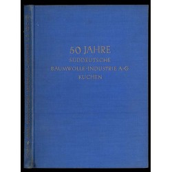 Erinnerungs-Schrift anlässlich des 50jährigen Jubiläums der Firma Süddeusche Baumwolle-Industrie A.-G. Kuchen Post Geislingen/St
