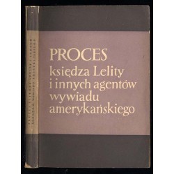 Proces księdza Lelity i innych agentów wywiadu amerykańskiego. Stenogram procesu odbytego przed Rejonowym Sądem Wojskowym w Krak