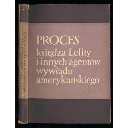 Proces księdza Lelity i innych agentów wywiadu amerykańskiego. Stenogram procesu odbytego przed Rejonowym Sądem Wojskowym w Krak