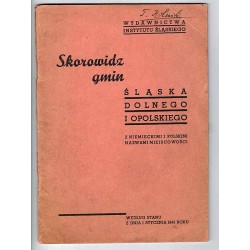 Skorowidz gmin Śląska Dolnego i Opolskiego z niemieckimi i polskimi nazwami miejscowości. Według stanu z dnia 1 stycznia 1941