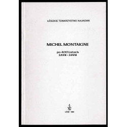 Michel Montaigne po 400 latach (1592-1992). Materiały z sesji naukowej w dniu 12 listopada 1992 r. w Łodzi