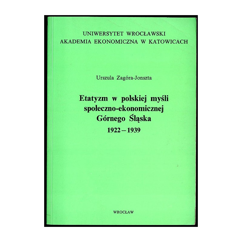 Etatyzm w polskiej myśli społeczno-ekonomicznej Górnego Śląska 1922-1939