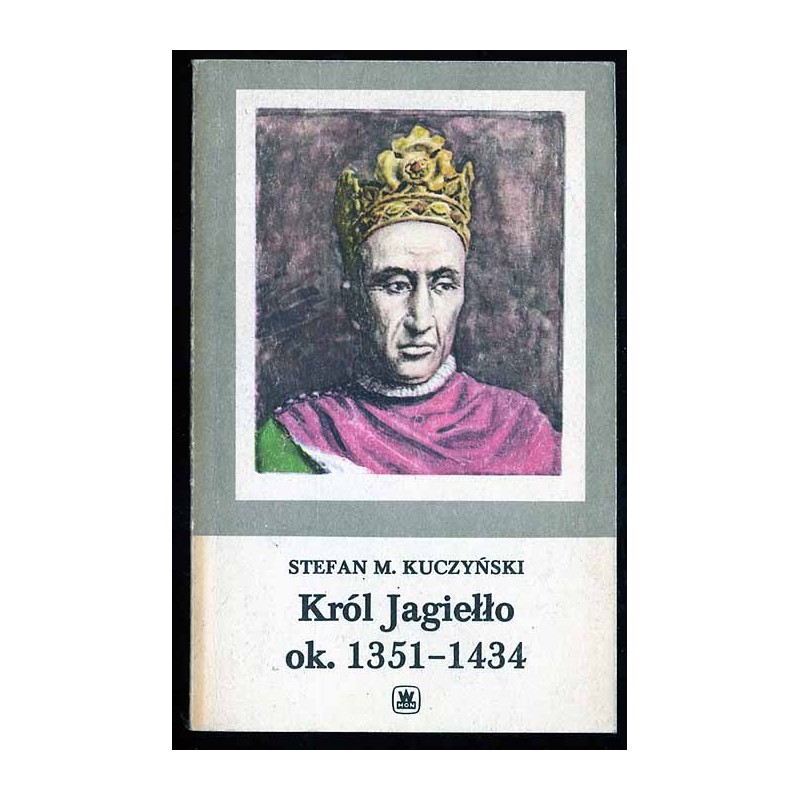 Król Jagiełło ok. 1351-1434
