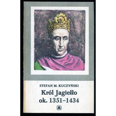 Król Jagiełło ok. 1351-1434