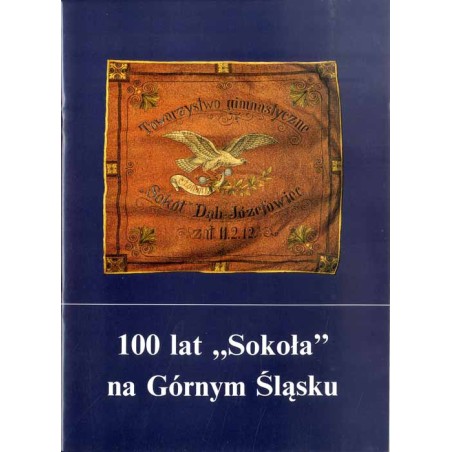 100 lat "Sokoła" na Górnym Śląsku. Katalog wystawy