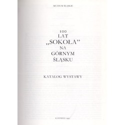 100 lat "Sokoła" na Górnym Śląsku. Katalog wystawy