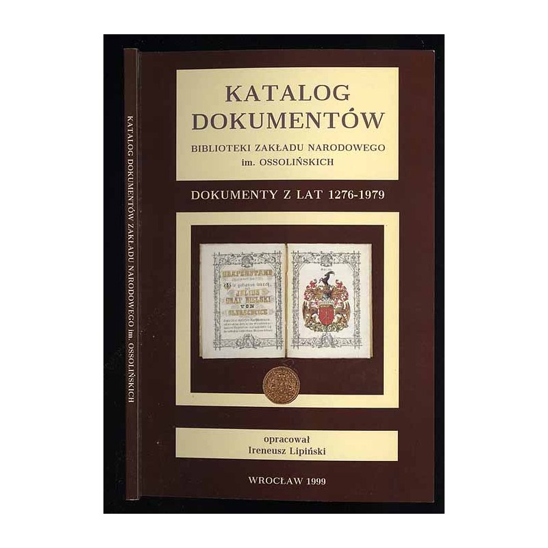 Katalog dokumentów Biblioteki Zakładu Narodowego im. Ossolińskich. Dokumenty z lat 1276-1979