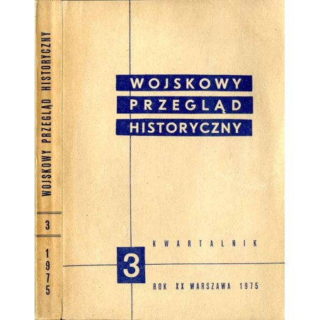Wojskowy Przegląd Historyczny. R. 20 (1975). Nr 3 (73) (Lipiec - Wrzesień 1975)