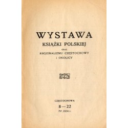 Wystawa książki polskiej oraz regjonalizmu Częstochowy i okolicy. 8-22 kwietnia 1934 r