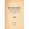 Wystawa książki polskiej oraz regjonalizmu Częstochowy i okolicy. 8-22 kwietnia 1934 r