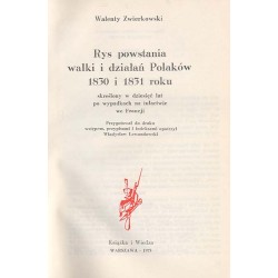 Rys powstania walki i działań Polaków 1830 i 1831 roku skreślony w dziesięć lat po wypadkach na tułactwie we Francji