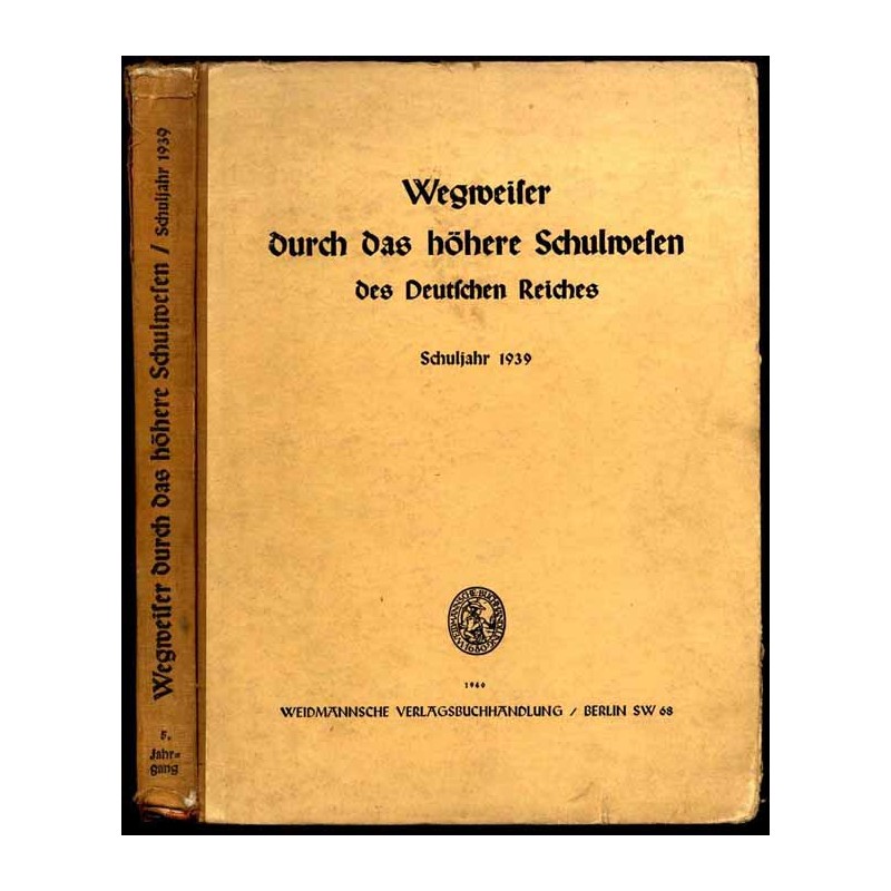 Wegweiser durch das höhere Schulwesen des Deutschen Reiches. Schuljahr 1939. 5. Jahrgang