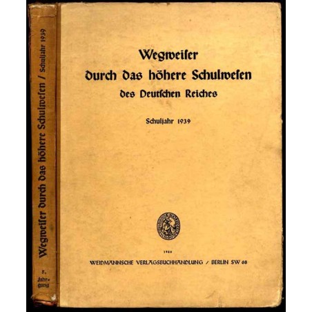 Wegweiser durch das höhere Schulwesen des Deutschen Reiches. Schuljahr 1939. 5. Jahrgang