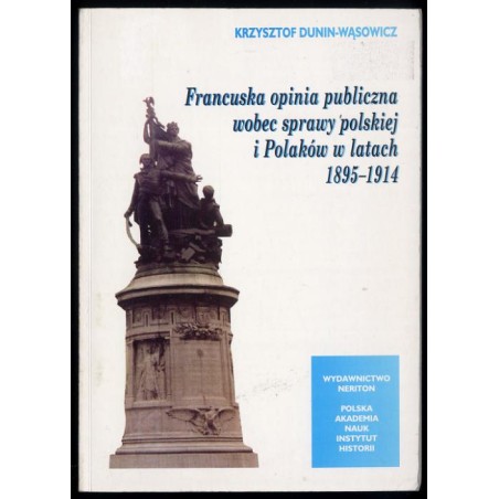 Francuska opinia publiczna wobec sprawy polskiej i Polaków w latach 1895-1914