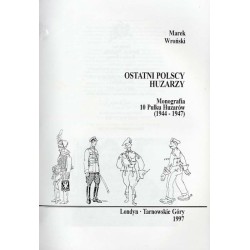 Ostatni polscy huzarzy. Monografia 10 Pułku Huzarów (1944-1947)
