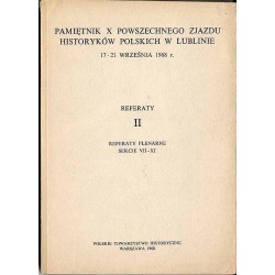 Pamiętnik X Powszechnego Zjazdu Historyków Polskich w Lublinie 17-21 września1968 r. Referaty II. Sekcje VII-XI