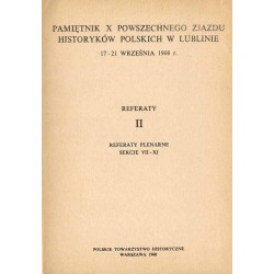 Pamiętnik X Powszechnego Zjazdu Historyków Polskich w Lublinie 17-21 września1968 r. Referaty II. Sekcje VII-XI