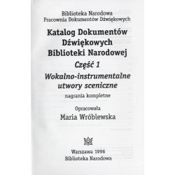 Katalog dokumentów dźwiękowych Biblioteki Narodowej. Cz.1: Wokalno-instrumentalne utwory sceniczne. Nagrania kompletne
