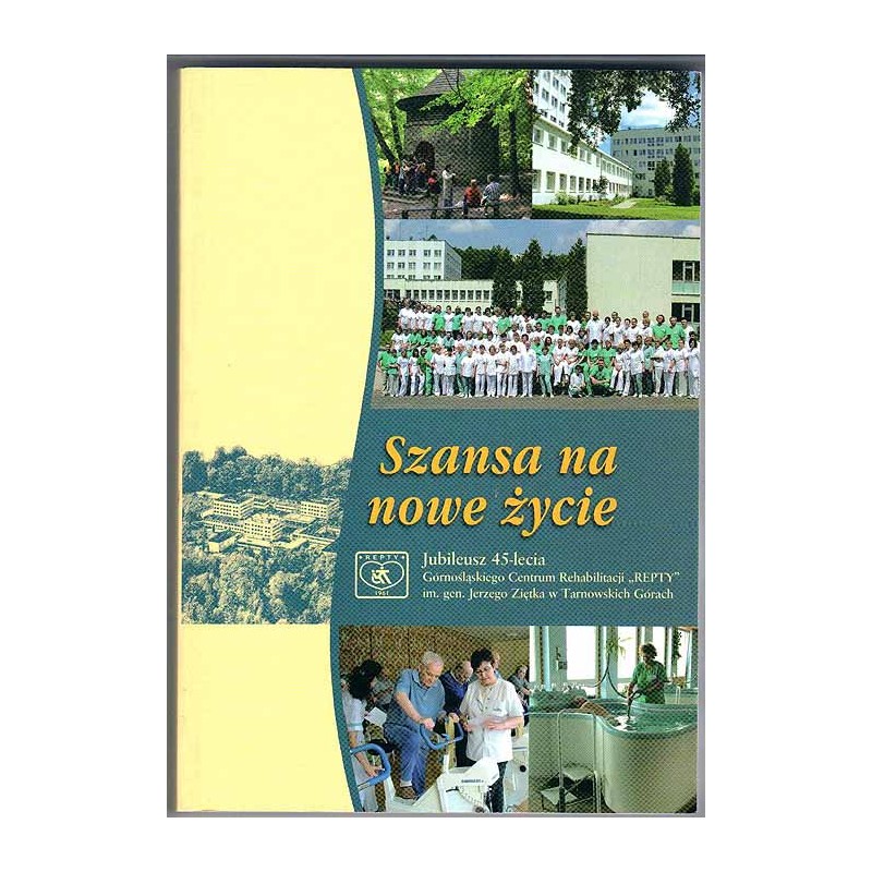 Szansa na nowe życie. Jubileusz 45-lecia Górnośląskiego Centrum Rehabilitacji "Repty" im. gen. Jerzego Ziętka w Tarnowskich Góra