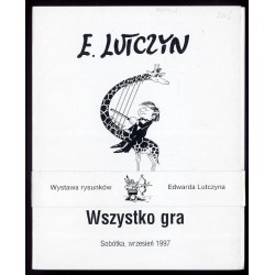 E. Lutczyn czyli wszystko gra. Wystawa rysunków Edwarda Lutczyna