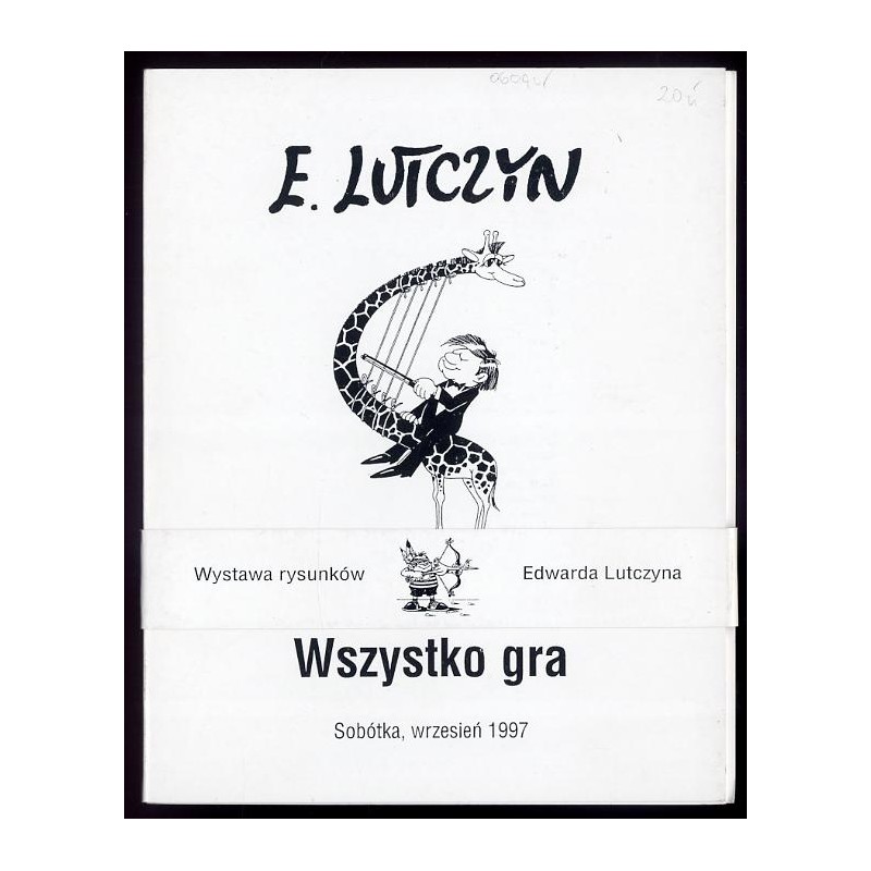 E. Lutczyn czyli wszystko gra. Wystawa rysunków Edwarda Lutczyna