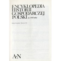 Encyklopedia historii gospodarczej Polski do 1945 roku. 2t. w 2 vol