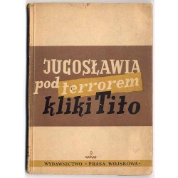Jugosławia pod terrorem kliki Tito