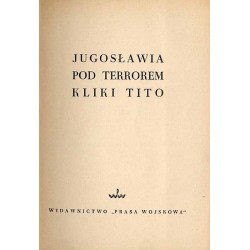 Jugosławia pod terrorem kliki Tito