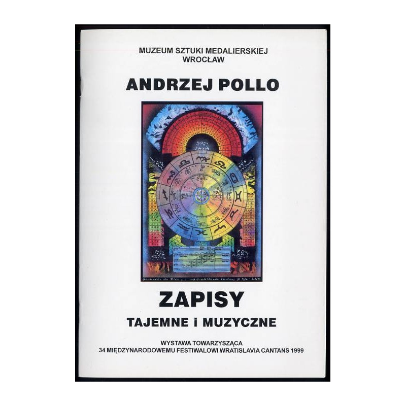 Andrzej Pollo. Zapisy tajemne i muzyczne. [Wystawa towarzysząca 34 Międzynarodowemu Festiwalowi Wratislavia Cantans 1999]