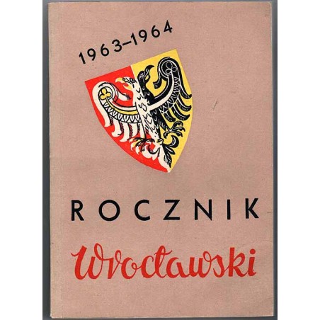Rocznik Wrocławski. Towarzystwo Miłośników Wrocławia. T.7/8 (1963/1964)