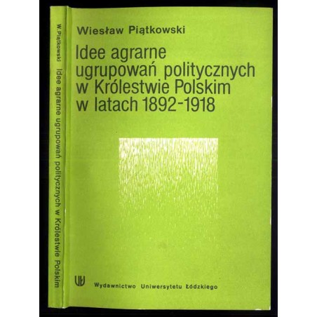 Idee agrarne ugrupowań politycznych w Królestwie Polskim w latach 1892-1918