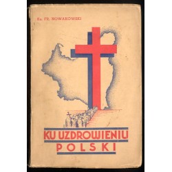 Ku uzdrowieniu Polski. Najważniejsze zagadnienia na czasie