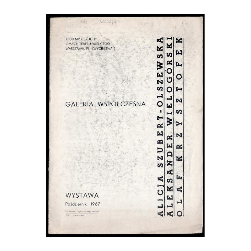 Galeria Współczesna. Klub MPiK "Ruch", Gmach Teatru Wielkiego. Alicja Szubert-Olszewska, Aleksander Wielogórski, Olaf Krzysztofe