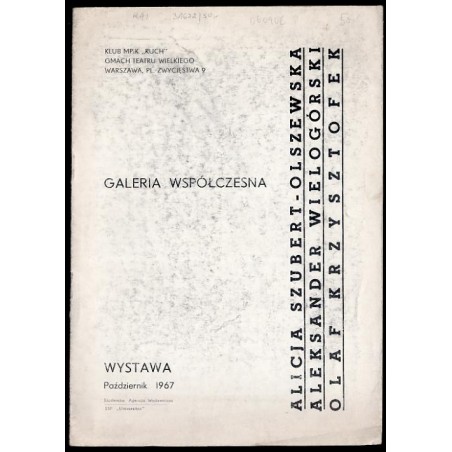 Galeria Współczesna. Klub MPiK "Ruch", Gmach Teatru Wielkiego. Alicja Szubert-Olszewska, Aleksander Wielogórski, Olaf Krzysztofe