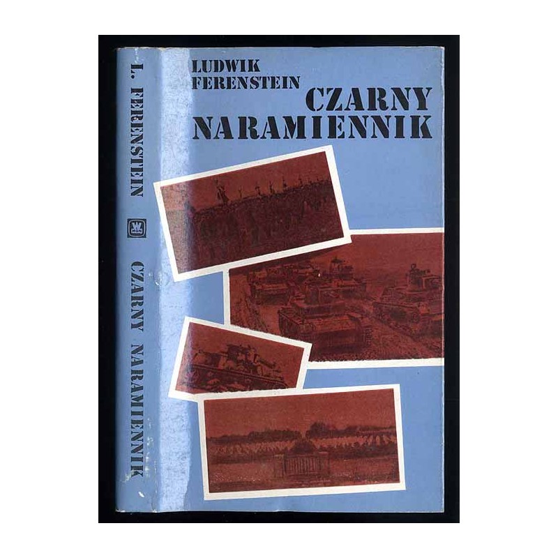 Czarny naramiennik. Wspomnienia oficera sztabu 10 Brygady Kawalerii Zmotoryzowanej