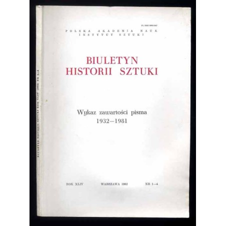 Biuletyn Historii Sztuki. R. 44 (1982). Nr 1-4. Wykaz zawartości pisma 1932-1981