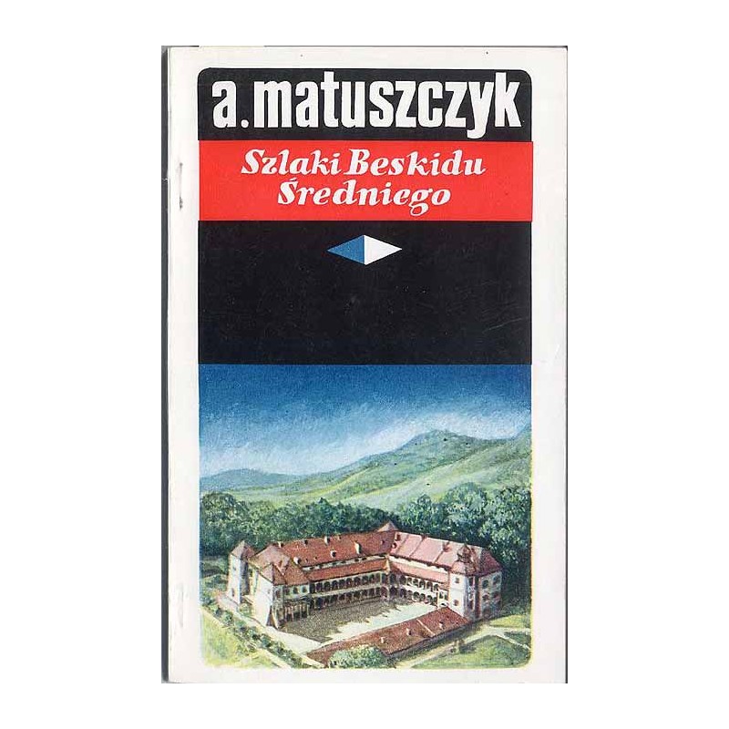 Szlaki Beskidu Średniego. Przewodnik turystyczny