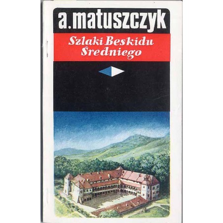 Szlaki Beskidu Średniego. Przewodnik turystyczny