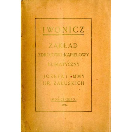Iwonicz. Zakład zdrojowo-kąpielowy i klimatyczny Józefa i Emmy hr. Załuskich