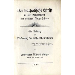 Der katholische Christ in den Hauptzeiten des heiligen Kirchenjahres. Ein Beitrag zur Förderung der katholischen Aktion
