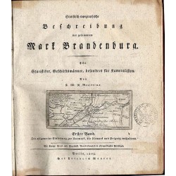 Statistisch-topographische Beschreibung der gesammten Mark Brandenburg. Für Statistiker, Geschäftsmänner, besonders fur Kamerali
