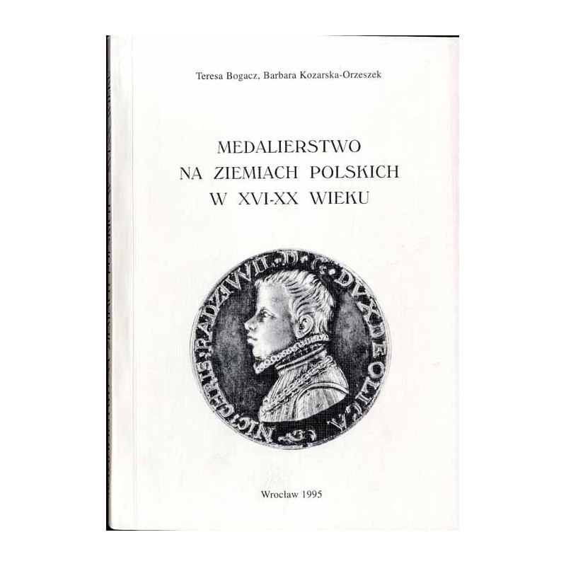 Medalierstwo na ziemiach polskich w XVI-XX wieku. Katalog wystawy
