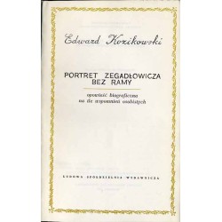 Portret Zegadłowicza bez ramy. Opowieść biograficzna na tle wspomnień osobistych